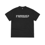FAMOUS? TEE [BLACK]