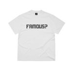 FAMOUS? TEE [WHITE]